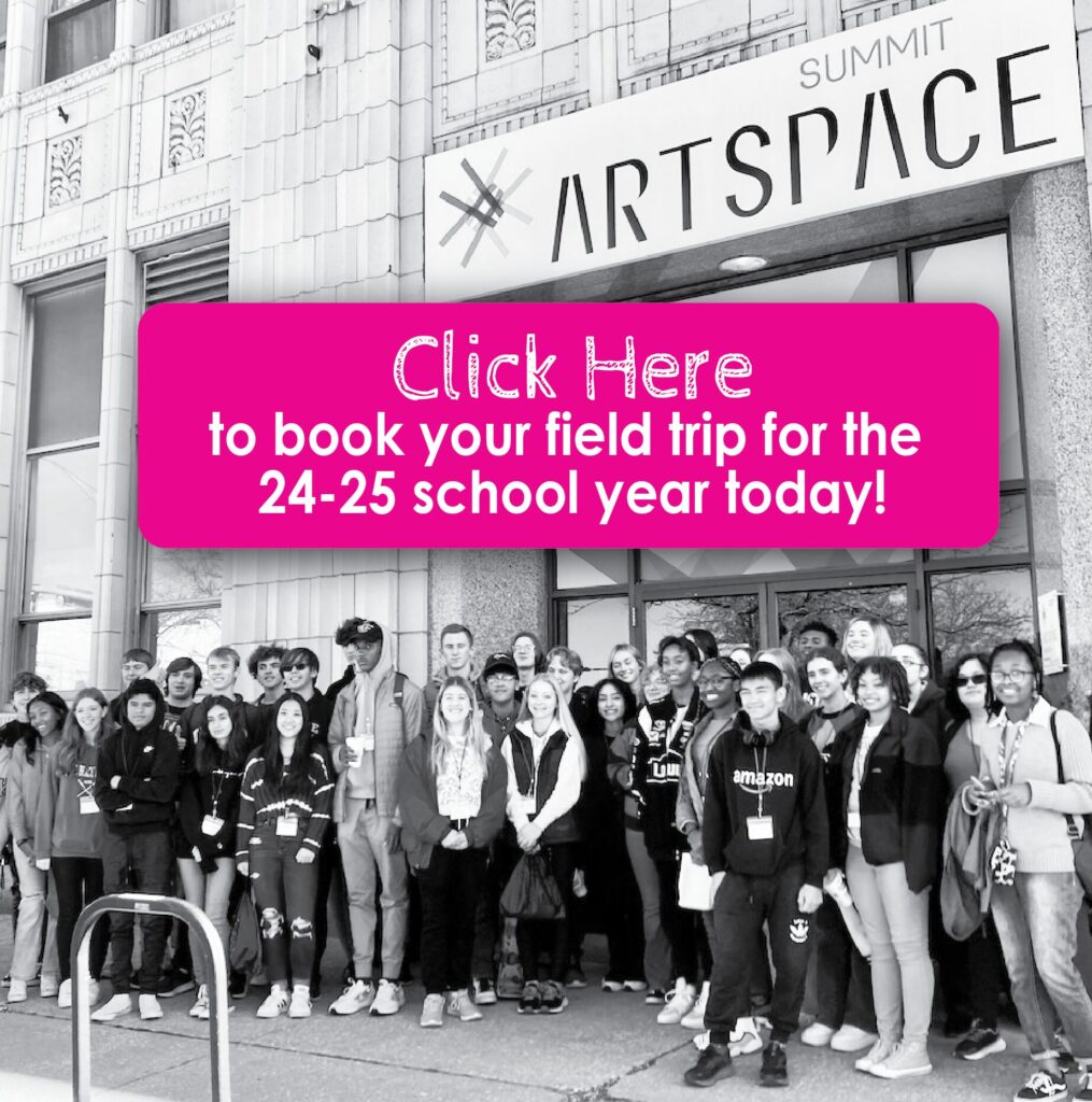 click here to book your Summit Artspace Fieldtrip featuring image of students standing in front of the Summit Artspace building and logo on program, In-Studio Student Field Experience with local artists