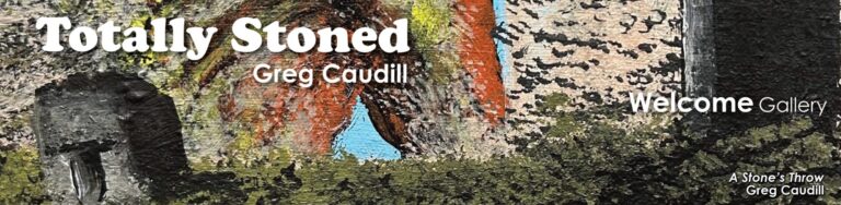 Cropped image of a landscape painting with hues of green, tan, orange, blue, and black with white text on top which reads totally stoned, greg caudill, welcome gallery, with the image credit, "A Stone's Throw Greg Caudill"