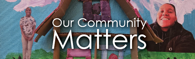 A collage with text "Our Community Matters" and a model house with figures.